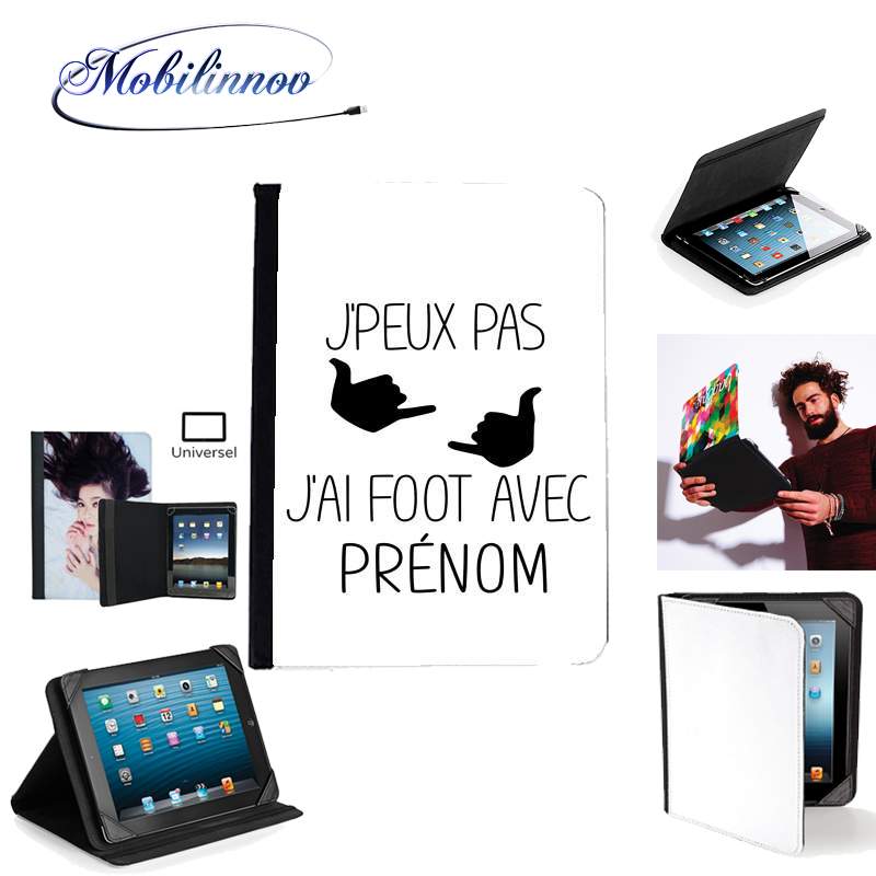 Étui Universel Tablette pour Je peux pas j'ai foot avec Prénom - A personnaliser