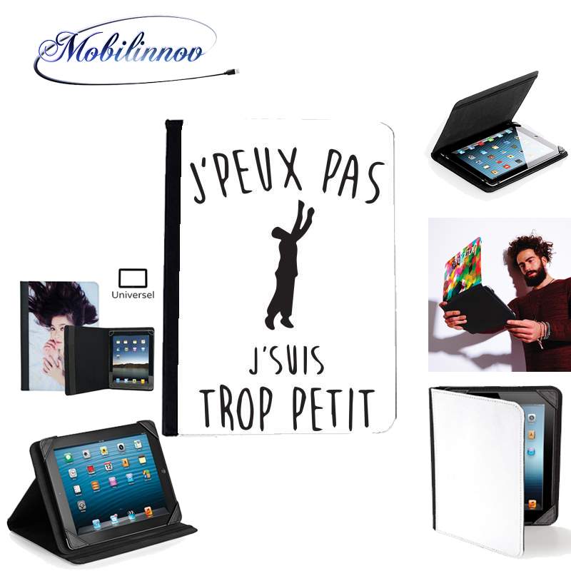 Étui Universel Tablette pour Je peux pas je suis trop petit