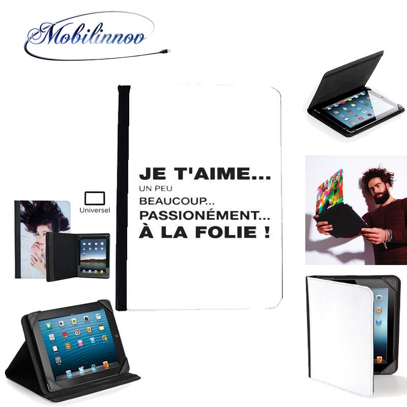 Étui Universel Tablette pour Je t'aime a la folie un peu beaucoup passionnément