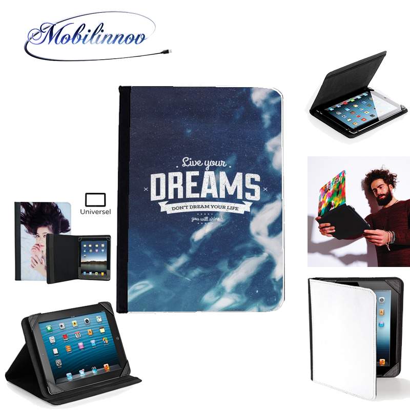 Étui Universel Tablette pour Live your dreams