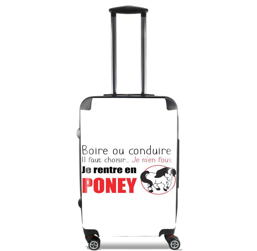 Valise trolley bagage L pour Boire ou conduire Je men fous je rentre en Poney