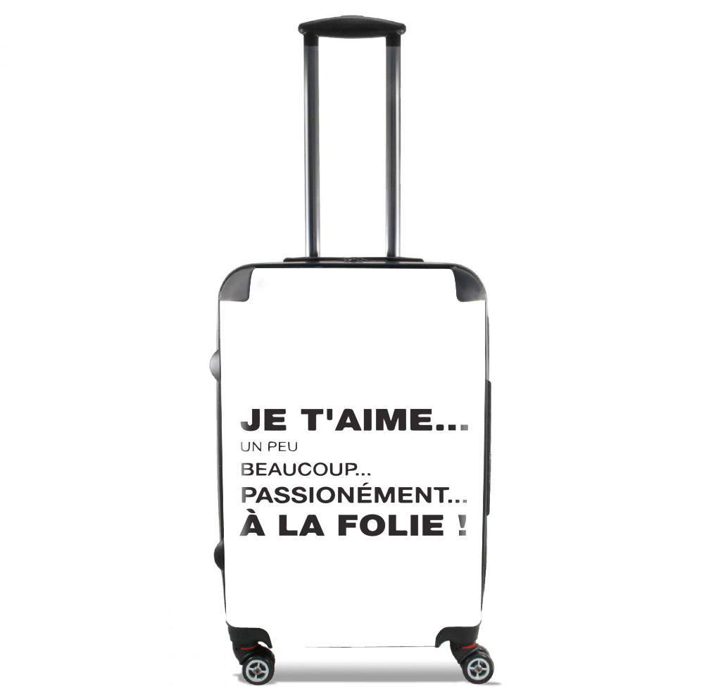 Valise trolley bagage L pour Je t'aime a la folie un peu beaucoup passionnément