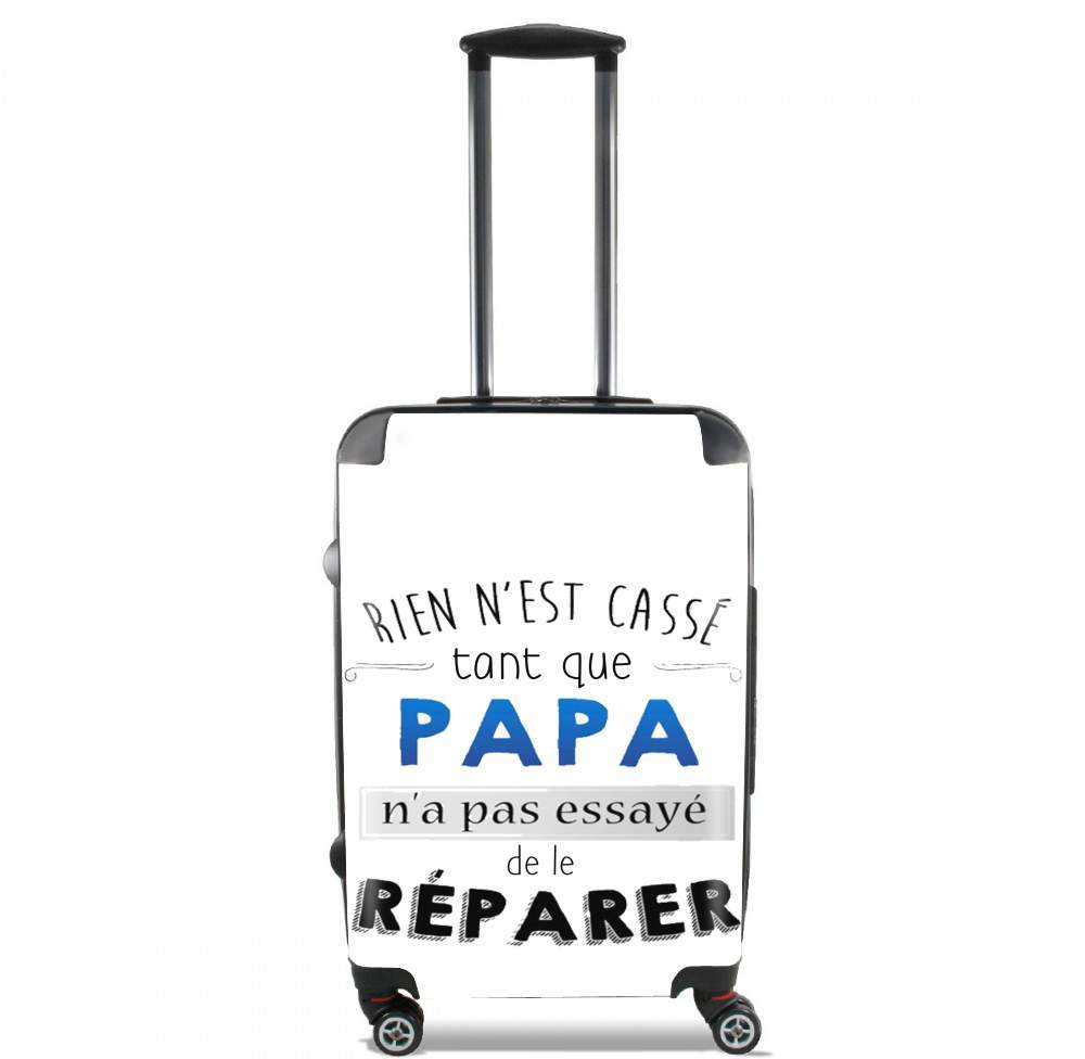 Valise trolley bagage L pour Rien n'est cassé tant que papa n'a pas essayé de réparer