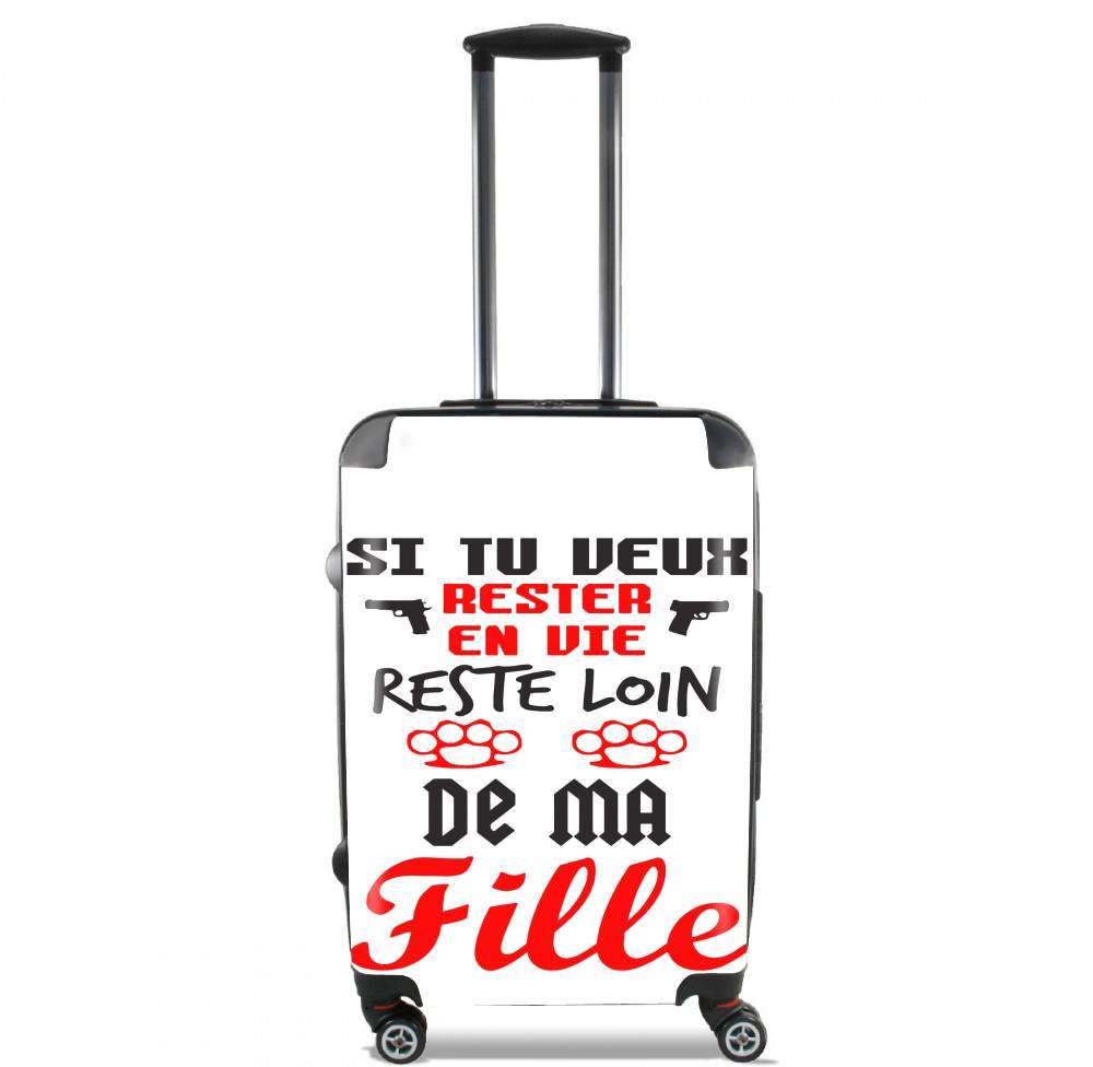 Valise trolley bagage L pour Si tu veux rester en vie Soit loin de ma fille