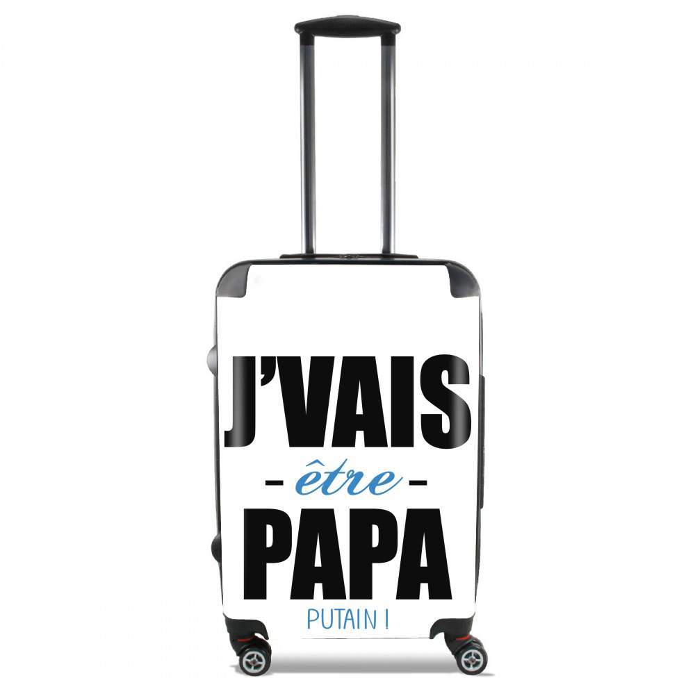 Valise trolley bagage XL pour Je vais etre papa putain