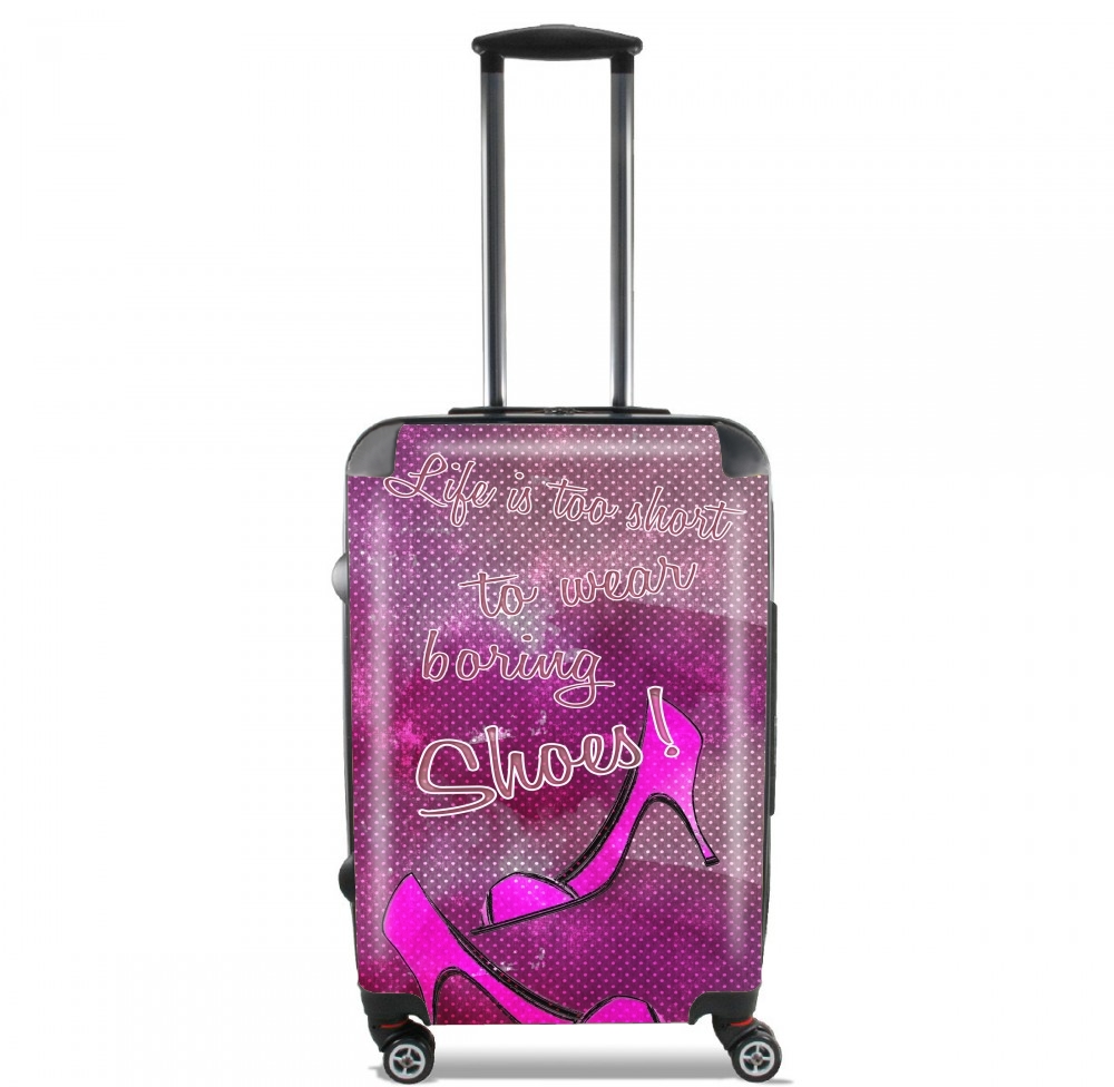 Valise trolley bagage XL pour Life is too short to wear boring shoes