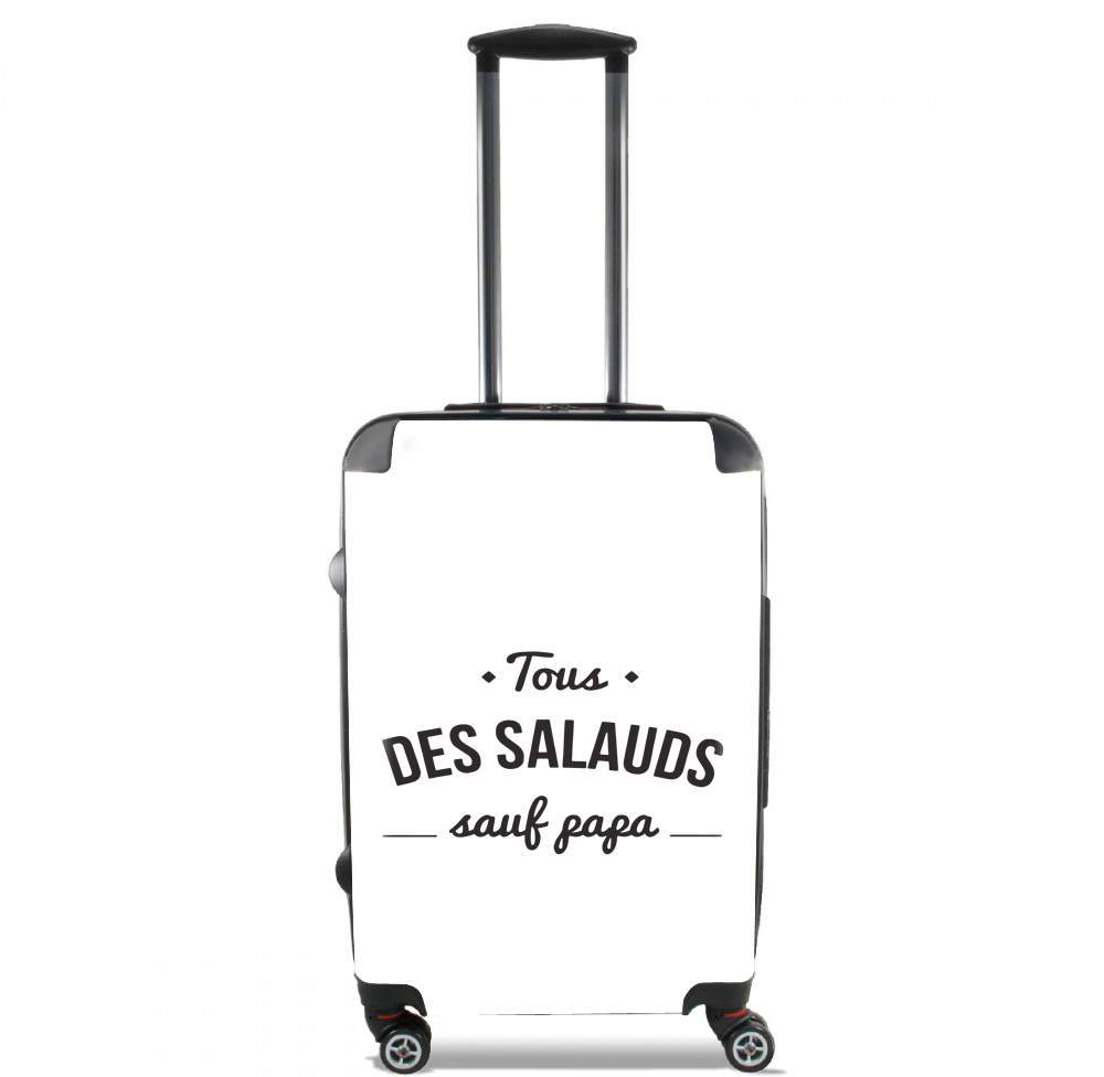 Valise trolley bagage XL pour Tous des salauds sauf papa